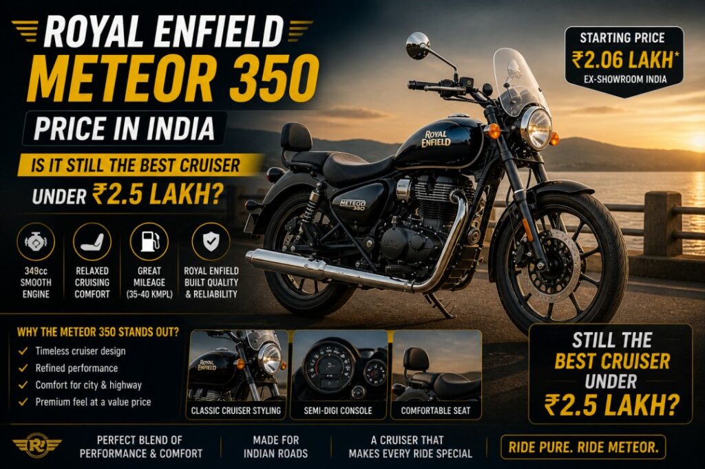 Royal Enfield Meteor 350 Price in India – Is It Still the Best Cruiser Under ₹2.5 Lakh?